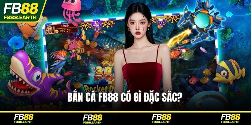 Bắn cá FB88 có gì đặc sắc?