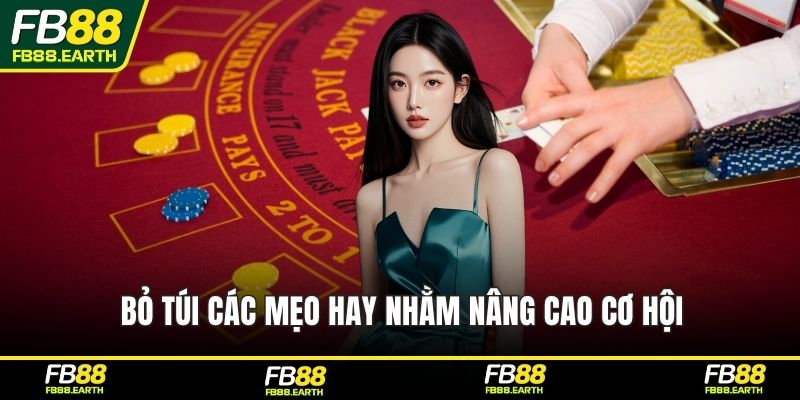 Bỏ túi các mẹo hay nhằm nâng cao cơ hội