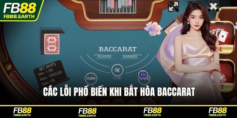 Các lỗi phổ biến khi bắt hòa baccarat