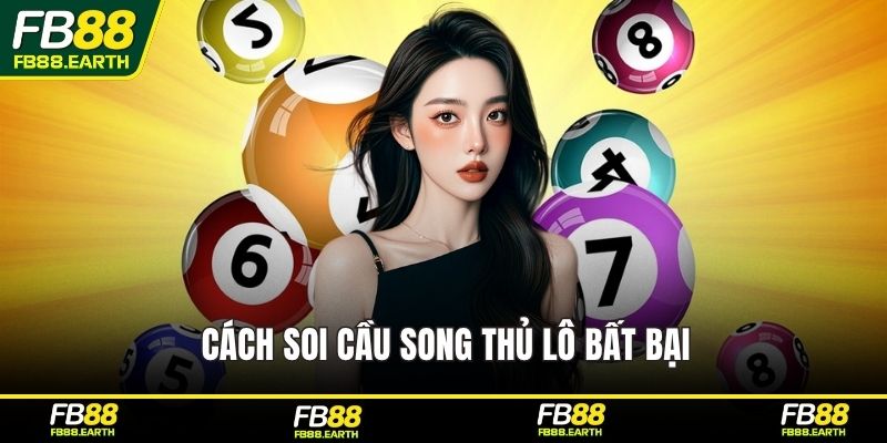 Cách soi cầu song thủ lô bất bại