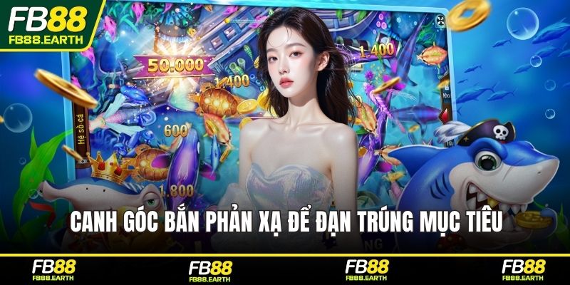 Canh góc bắn phản xạ để đạn trúng mục tiêu