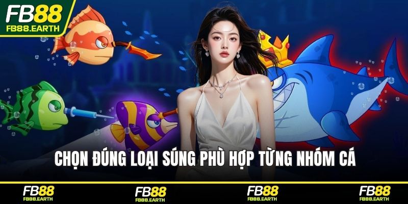 Chọn đúng loại súng phù hợp từng nhóm cá