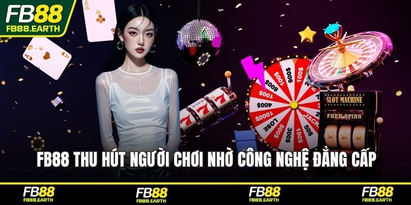 FB88 thu hút người chơi nhờ công nghệ đẳng cấp