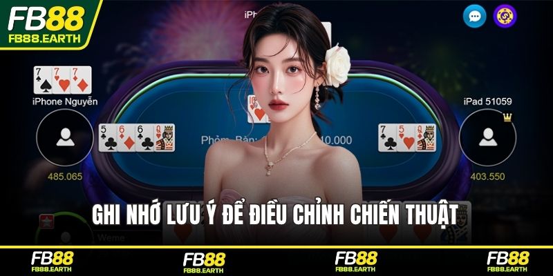 Ghi nhớ lưu ý để điều chỉnh chiến thuật