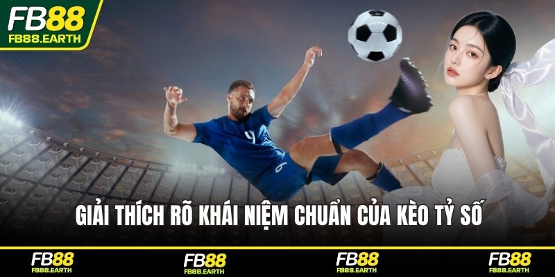 Giải thích rõ khái niệm chuẩn của kèo tỷ số