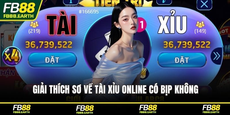 Giải thích sơ về tài xỉu online có bịp không