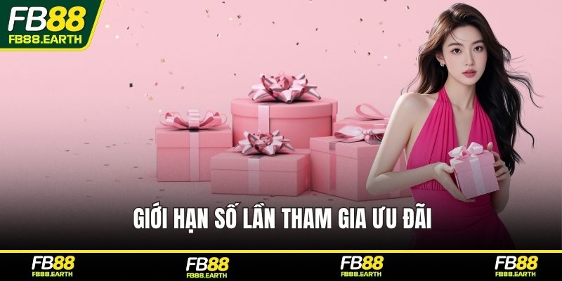 Giới hạn số lần tham gia ưu đãi