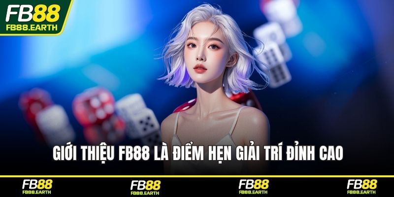 Giới thiệu FB88 là điểm hẹn giải trí đỉnh cao