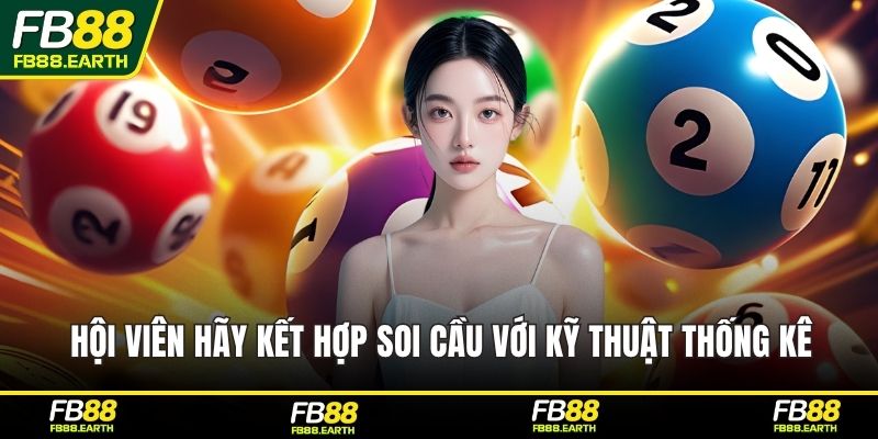 Hội viên hãy kết hợp soi cầu với kỹ thuật thống kê
