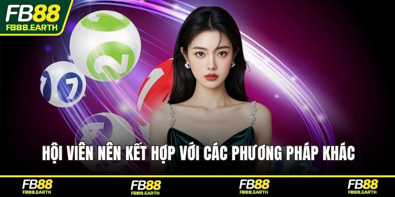 Hội viên nên kết hợp với các phương pháp khác
