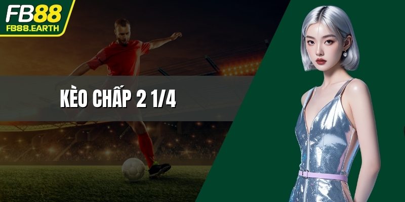kèo chấp 2 1/4