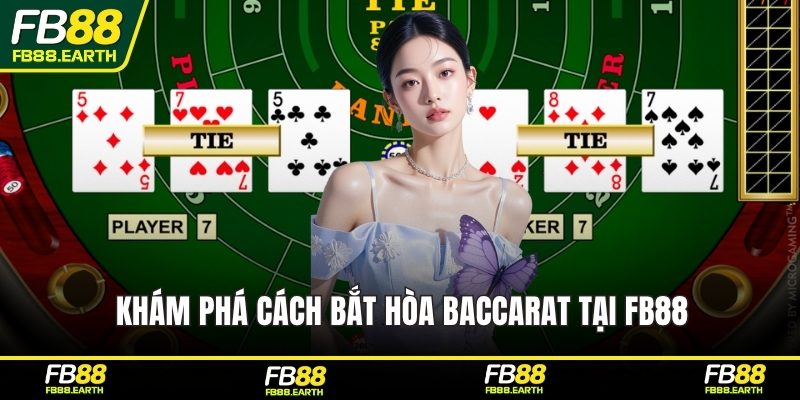 Khám phá cách bắt hòa baccarat tại FB88