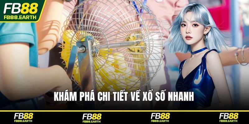 Khám phá chi tiết về xổ số nhanh