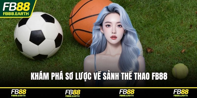 Khám phá sơ lược về sảnh Thể Thao FB88