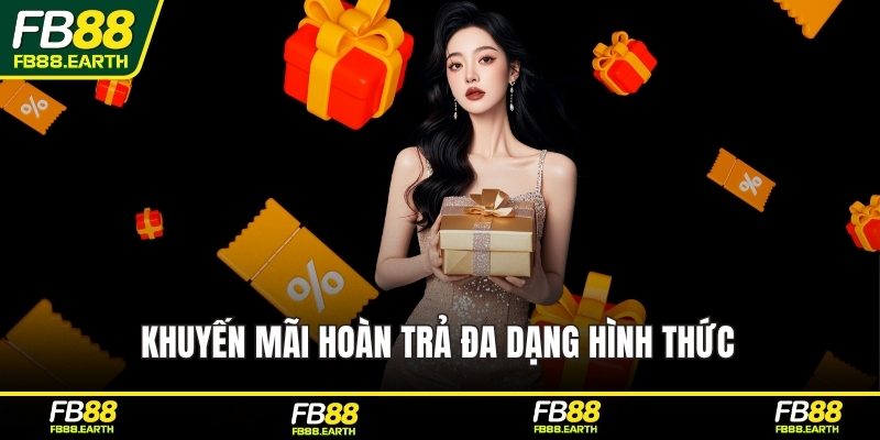 Khuyến mãi hoàn trả đa dạng hình thức