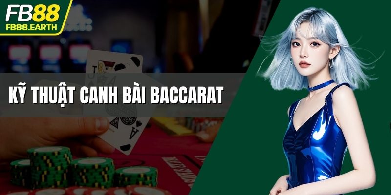 kỹ thuật canh bài baccarat