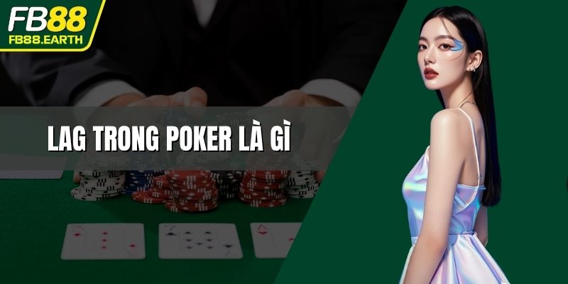 LAG trong poker là gì