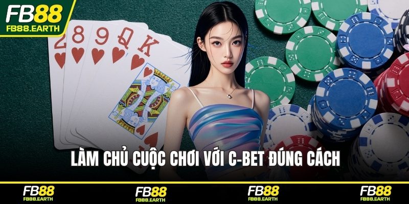 Làm chủ cuộc chơi với c-bet đúng cách