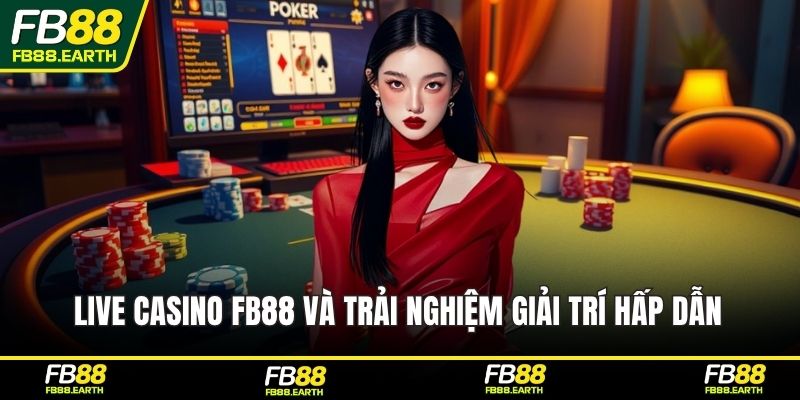Live casino FB88 và trải nghiệm giải trí hấp dẫn
