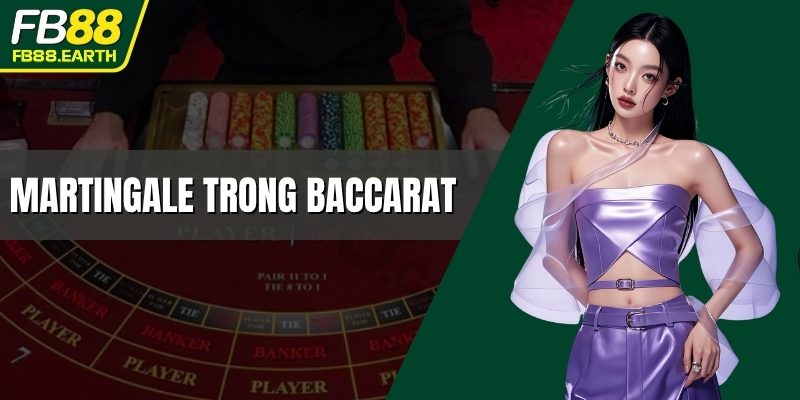 martingale trong baccarat