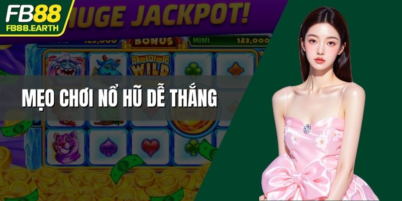 mẹo chơi nổ hũ dễ thắng