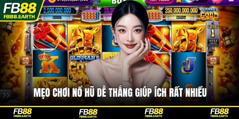 Mẹo chơi nổ hũ dễ thắng giúp ích rất nhiều