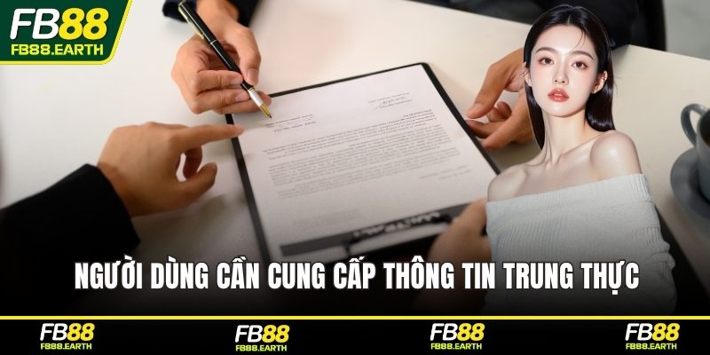 Người dùng cần cung cấp thông tin trung thực