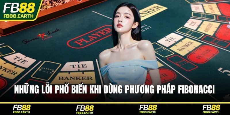 Những lỗi phổ biến khi dùng phương pháp Fibonacci