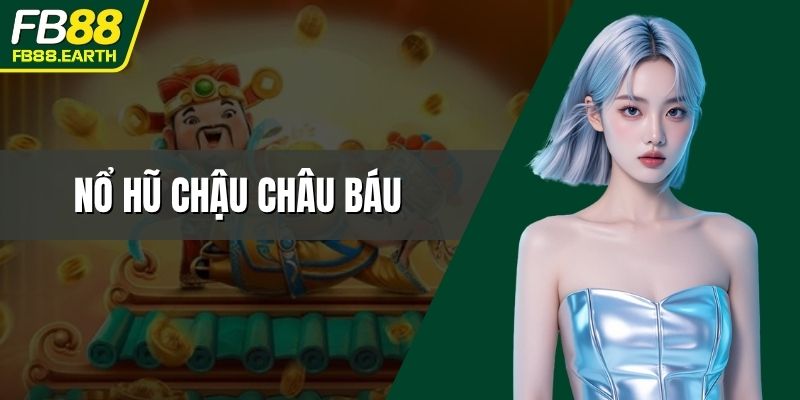 nổ hũ Chậu Châu Báu