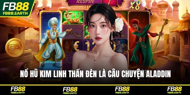 Nổ hũ Kim Linh Thần Đèn là câu chuyện Aladdin