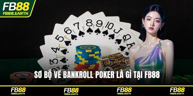 Sơ bộ về bankroll poker là gì tại FB88