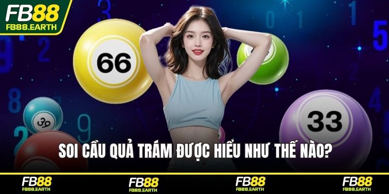 Soi cầu quả trám được hiểu như thế nào?