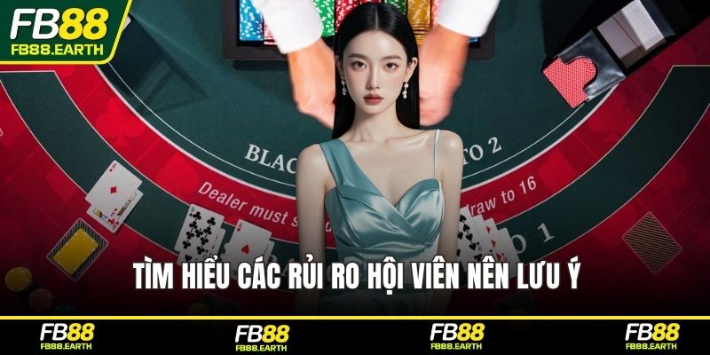 Tìm hiểu các rủi ro hội viên nên lưu ý