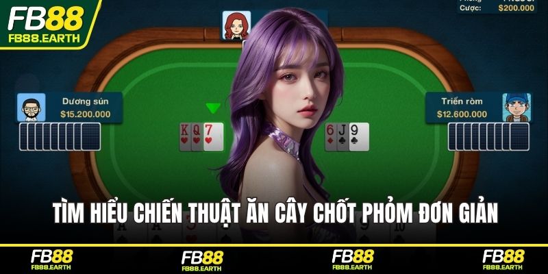 Tìm hiểu chiến thuật ăn cây chốt phỏm đơn giản