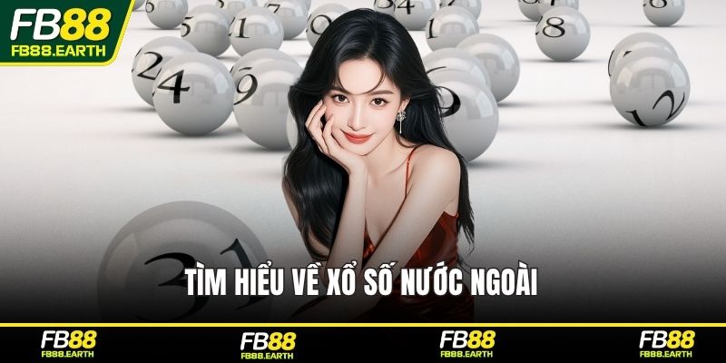 Tìm hiểu về xổ số nước ngoài