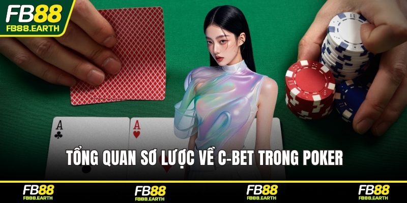 Tổng quan sơ lược về c-bet trong poker