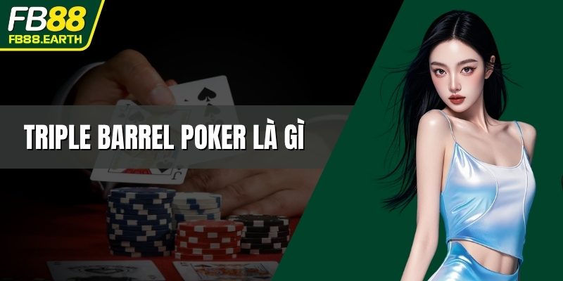 triple barrel poker là gì