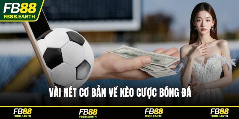 Vài nét cơ bản về kèo cược bóng đá